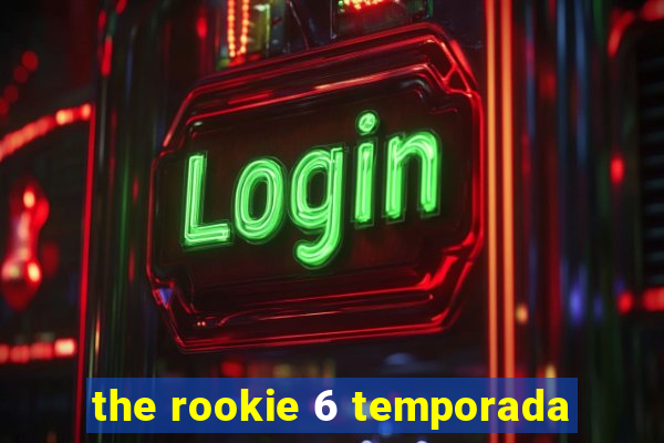 the rookie 6 temporada